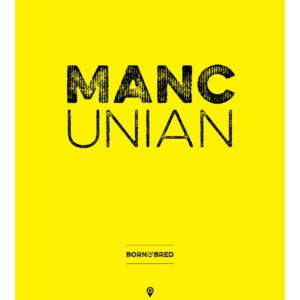 Mancunian Born and Bred print Poster Art and Gift Ideas Artwork