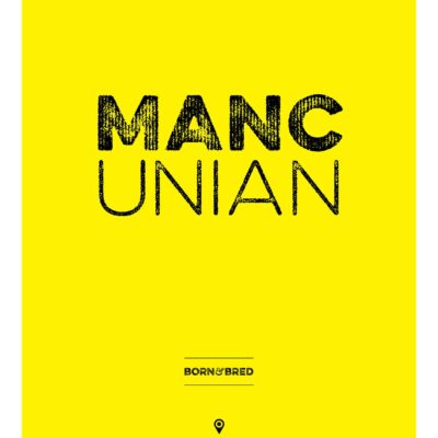 Mancunian Born and Bred print Poster Art and Gift Ideas Artwork