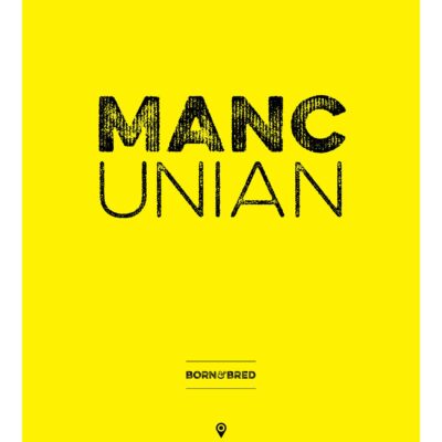 Mancunian Born and Bred print Poster Art and Gift Ideas Artwork